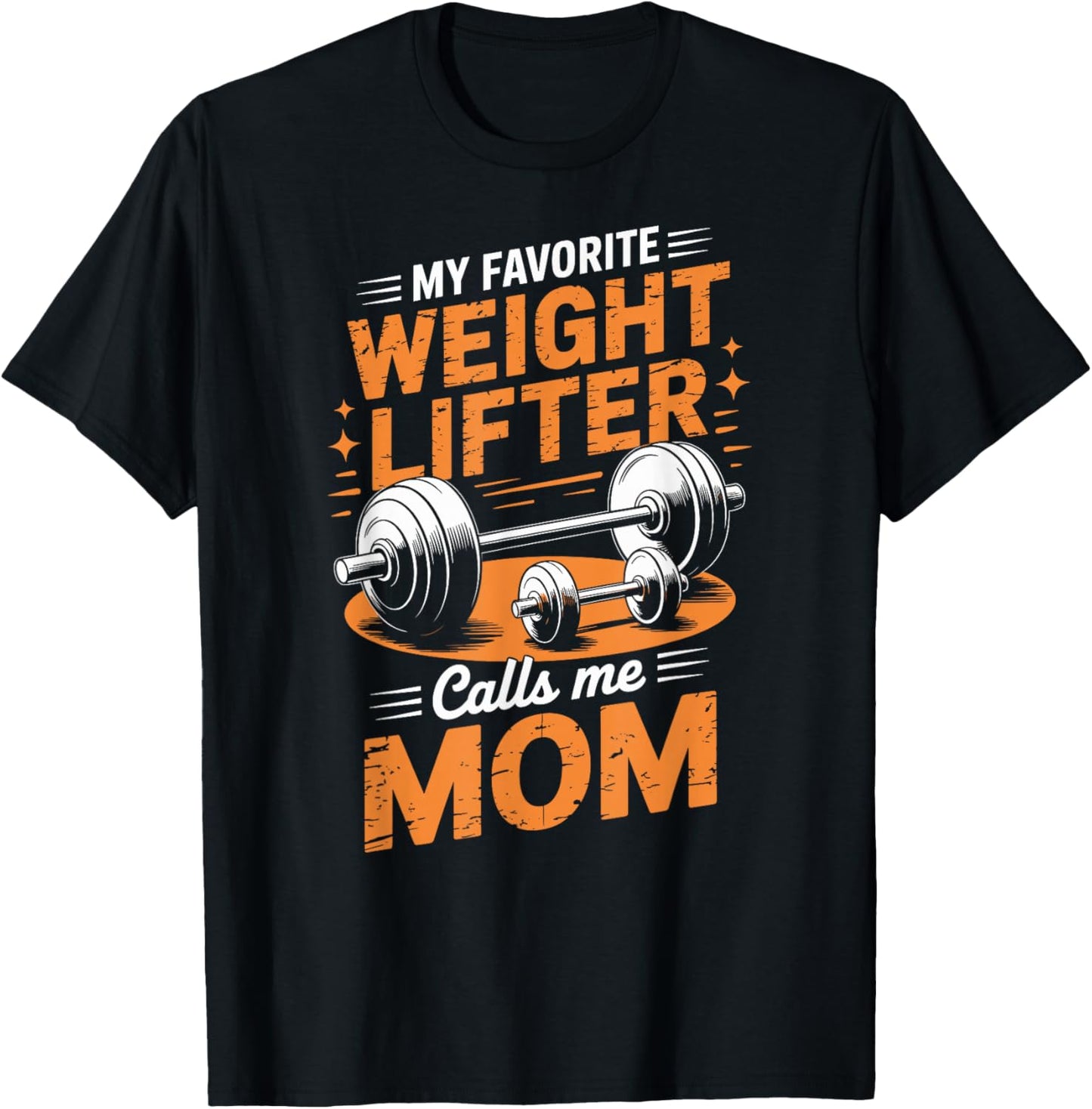 My Favorite Weight Lifter Calls Me Mom T-Shirt - T-Shirt | Black