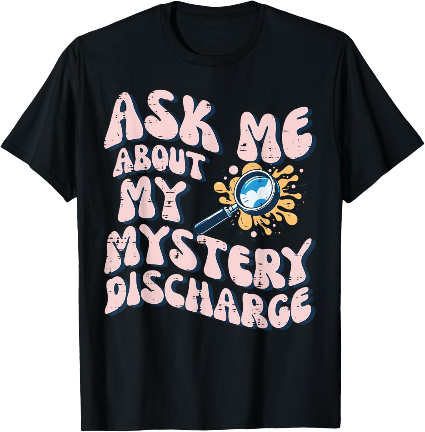 Ask About Mystery Discharge Funny Saying Inappropriate Women T-Shirt - T-Shirt | Black