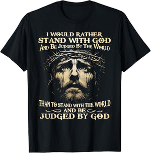 I Would Rather Stand With God And Be Judged By The World T-Shirt - T-Shirt | Black