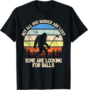 Not All Who Wander Are Lost Looking For Golf Balls Golfing T-Shirt - T-Shirt | Black