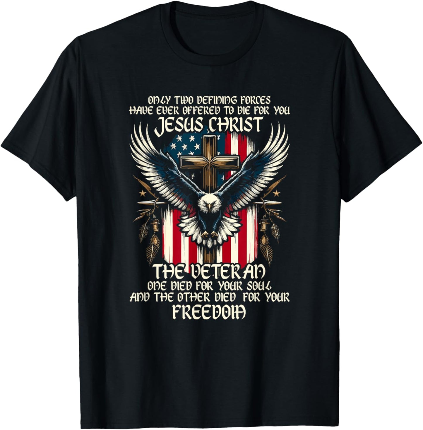 Only Two Defining Forces Have Ever Offered To Die For You T-Shirt - T-Shirt | Black