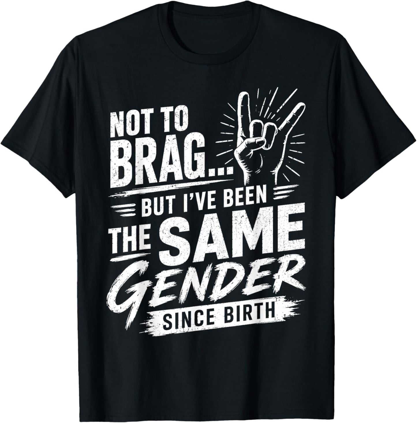 Not to Brag Same Gender Since Birth Sarcastic Adult Humor T-Shirt - T-Shirt | Black