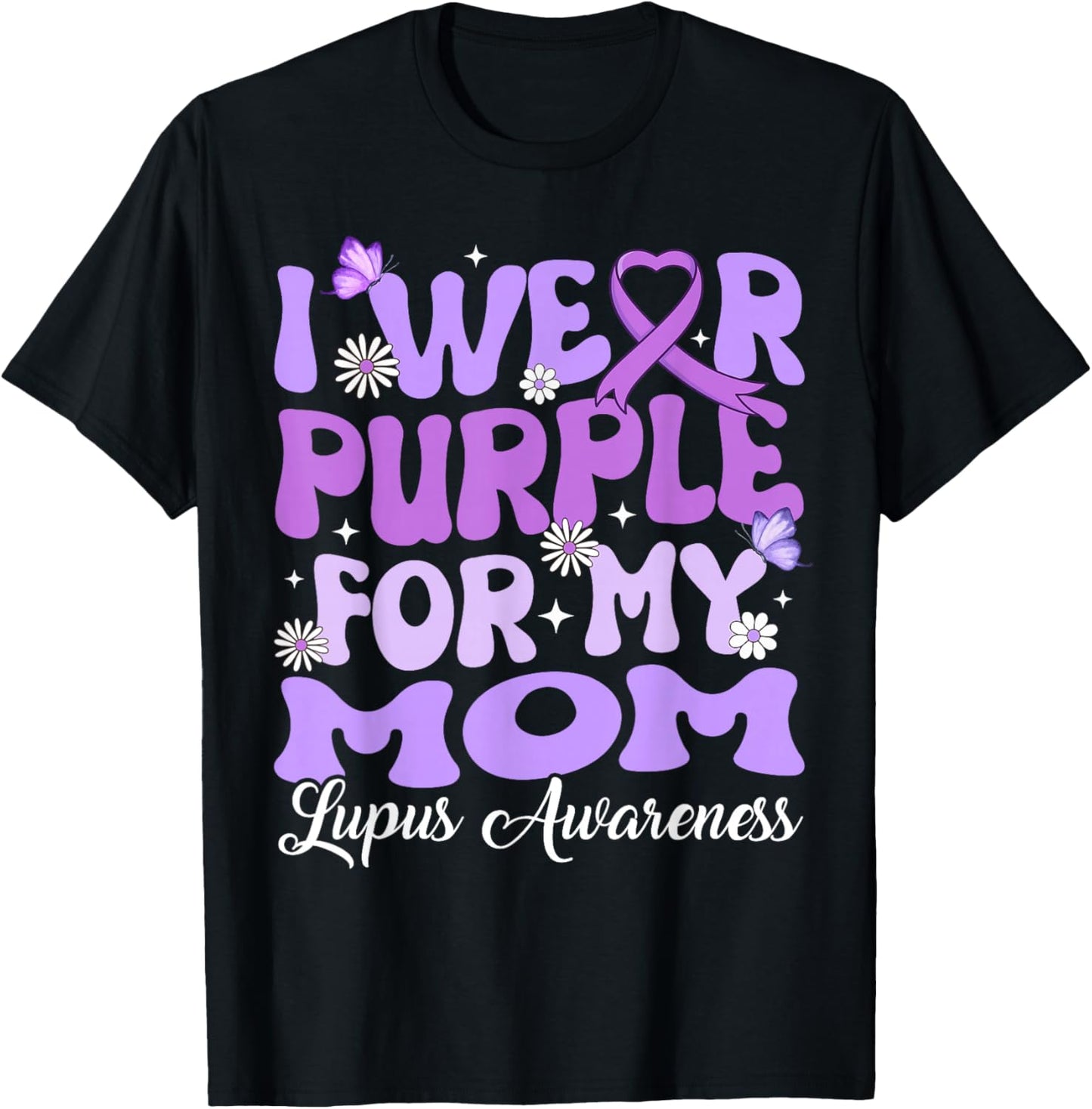 I Wear Purple for My Mom Lupus Awareness Month T-Shirt - T-Shirt | Black