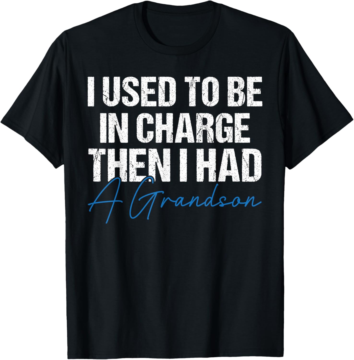 I Used to Be in Charge Then I Had A Grandson Grandpa Papa T-Shirt - T-Shirt | Black