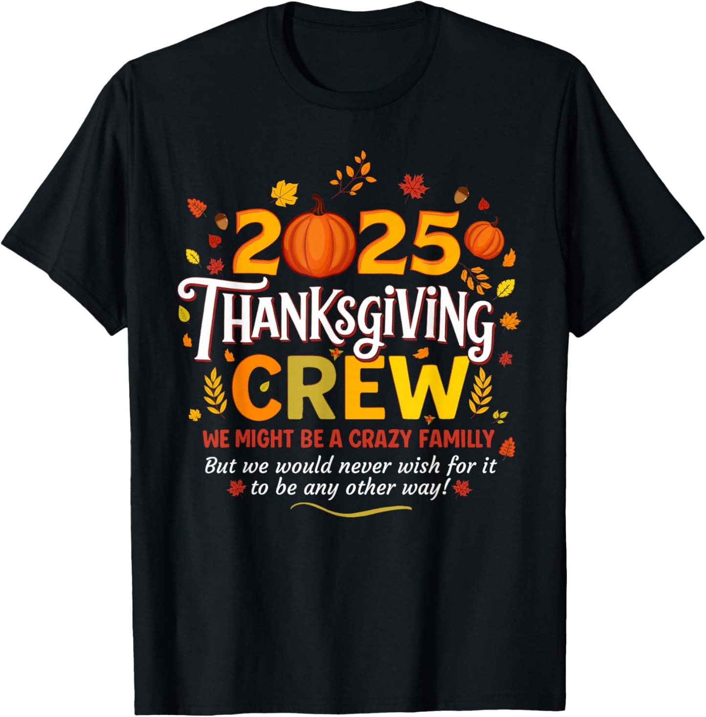 Thanksgiving 2025 Crew Family Matching Crazy Fun T-Shirt - T-Shirt | Black