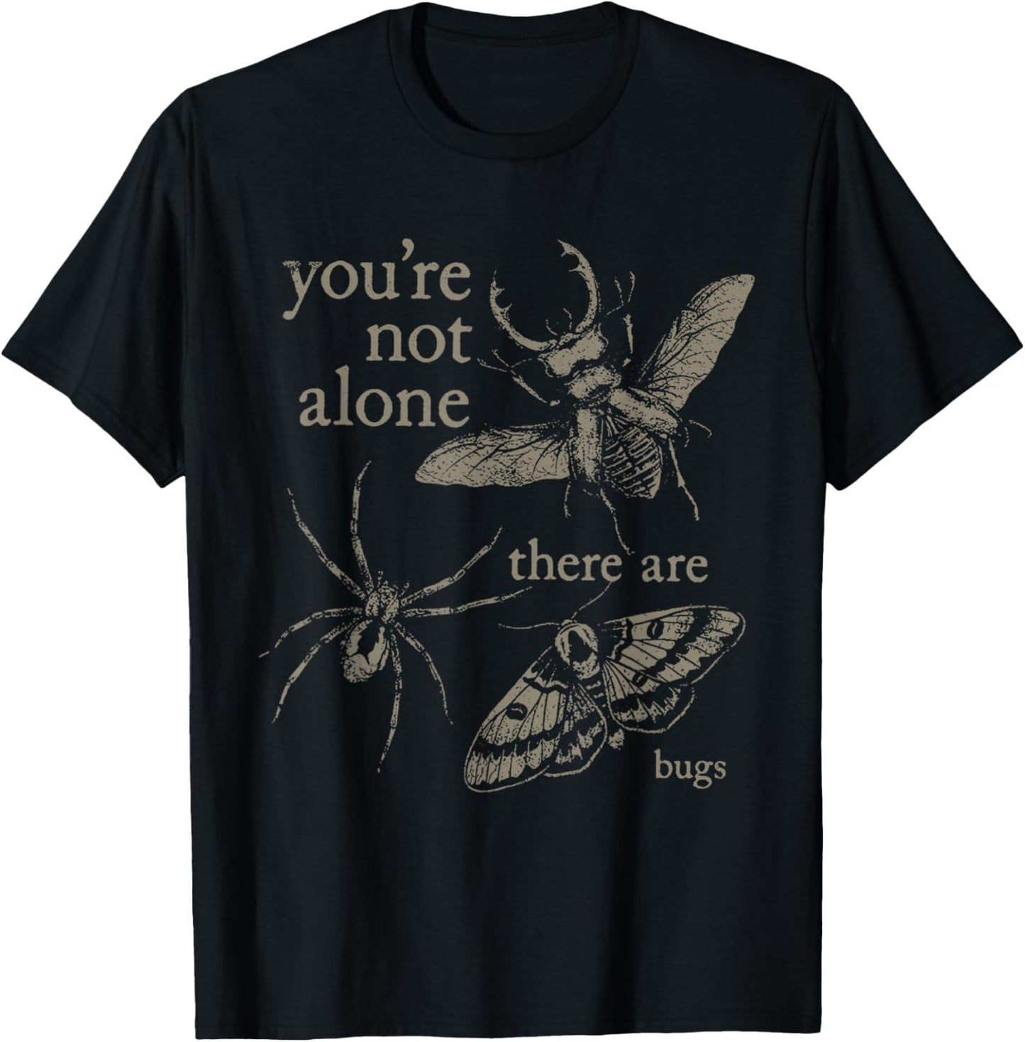 You're Not Alone There are Bugs Creepy Insect Humor Vintage T-Shirt - T-Shirt | Black