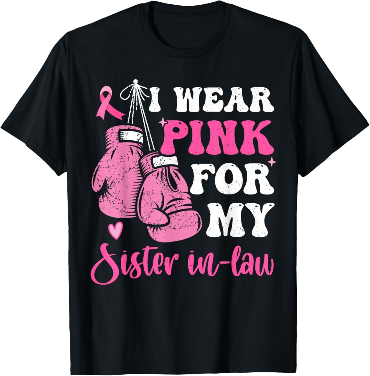 I Wear Pink For My Sister in Law Breast Cancer Awareness T-Shirt - T-Shirt | Black