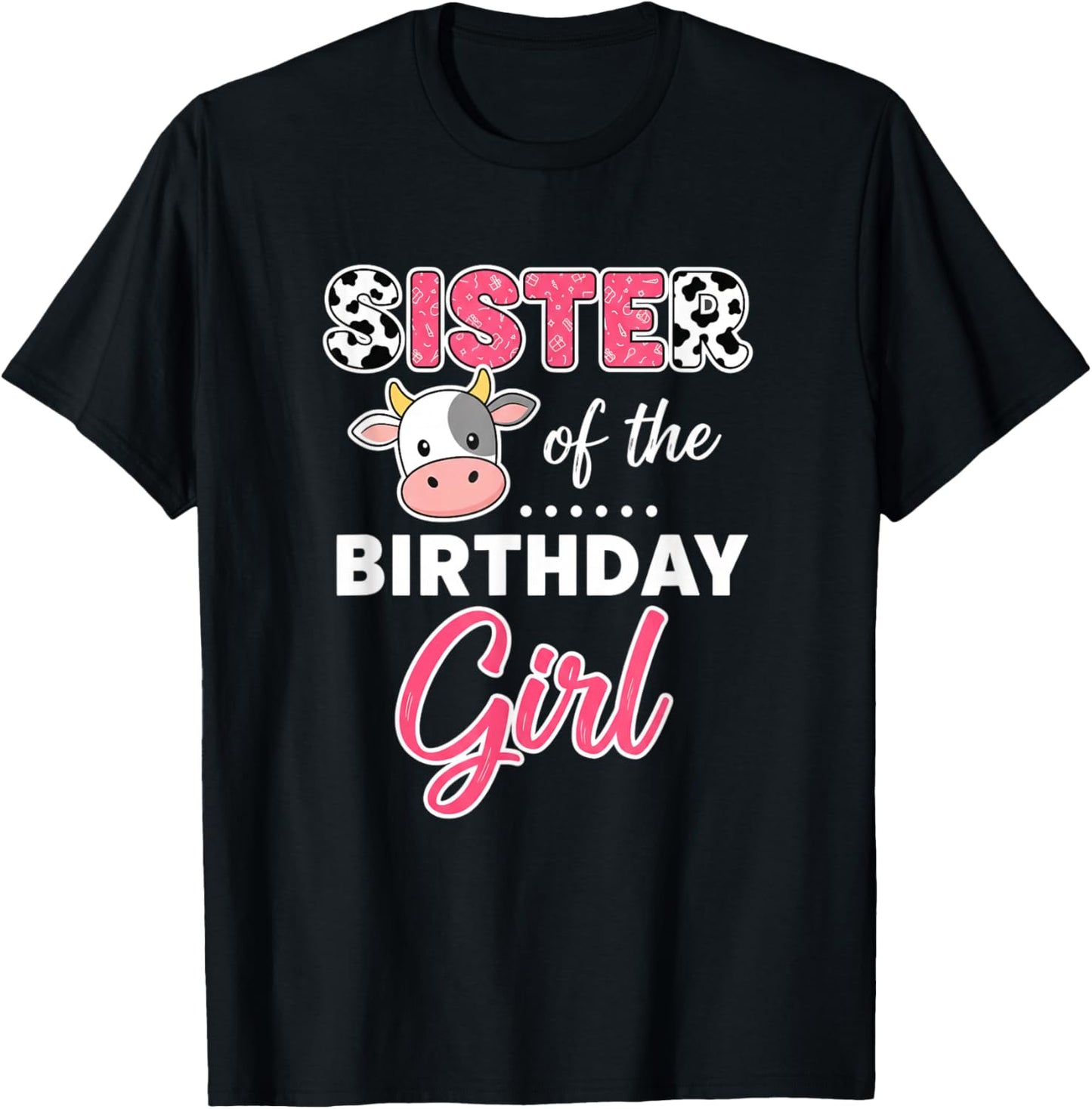 Sister of The Birthday Girl Cute Cow Kids Family Funny Sibs T-Shirt - T-Shirt | Black