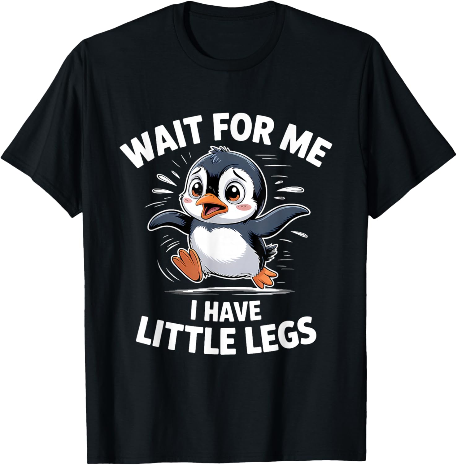 Wait for Me I Have Little Legs Penguin T-Shirt - T-Shirt | Black