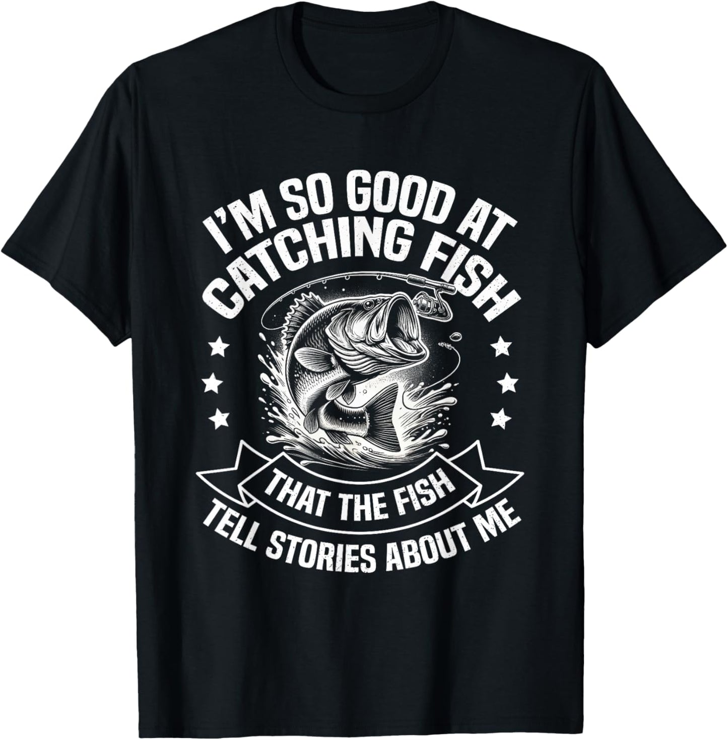 I'm So Good At Catching Fish Funny Fishing Fisherman Design T-Shirt - T-Shirt | Black