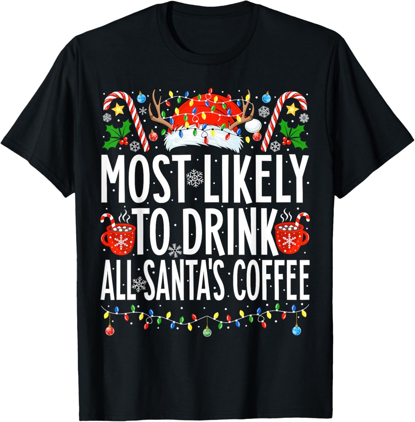Most Likely To Drink All Santa's Coffee Family Christmas T-Shirt - T-Shirt | Black