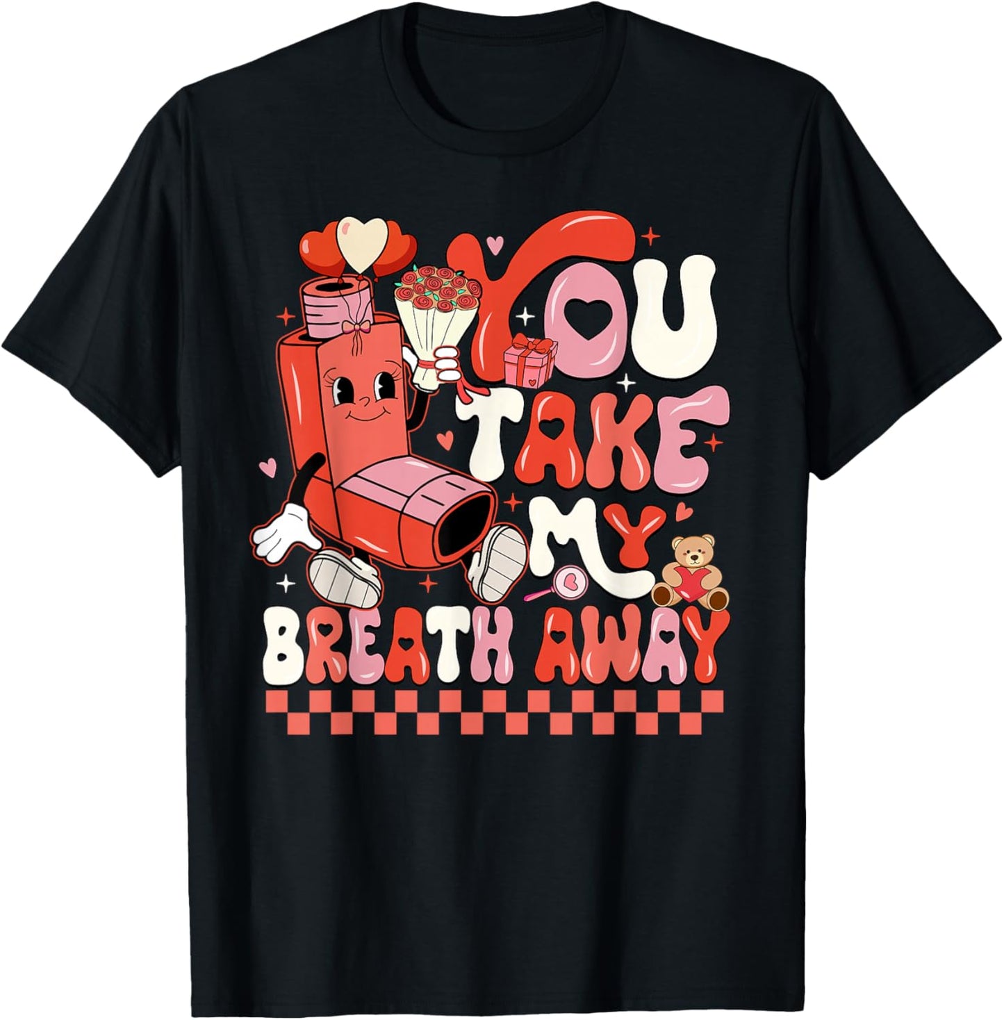 Funny You Take My Breath Away RT Lung Squad Valentine Day T-Shirt - T-Shirt | Black