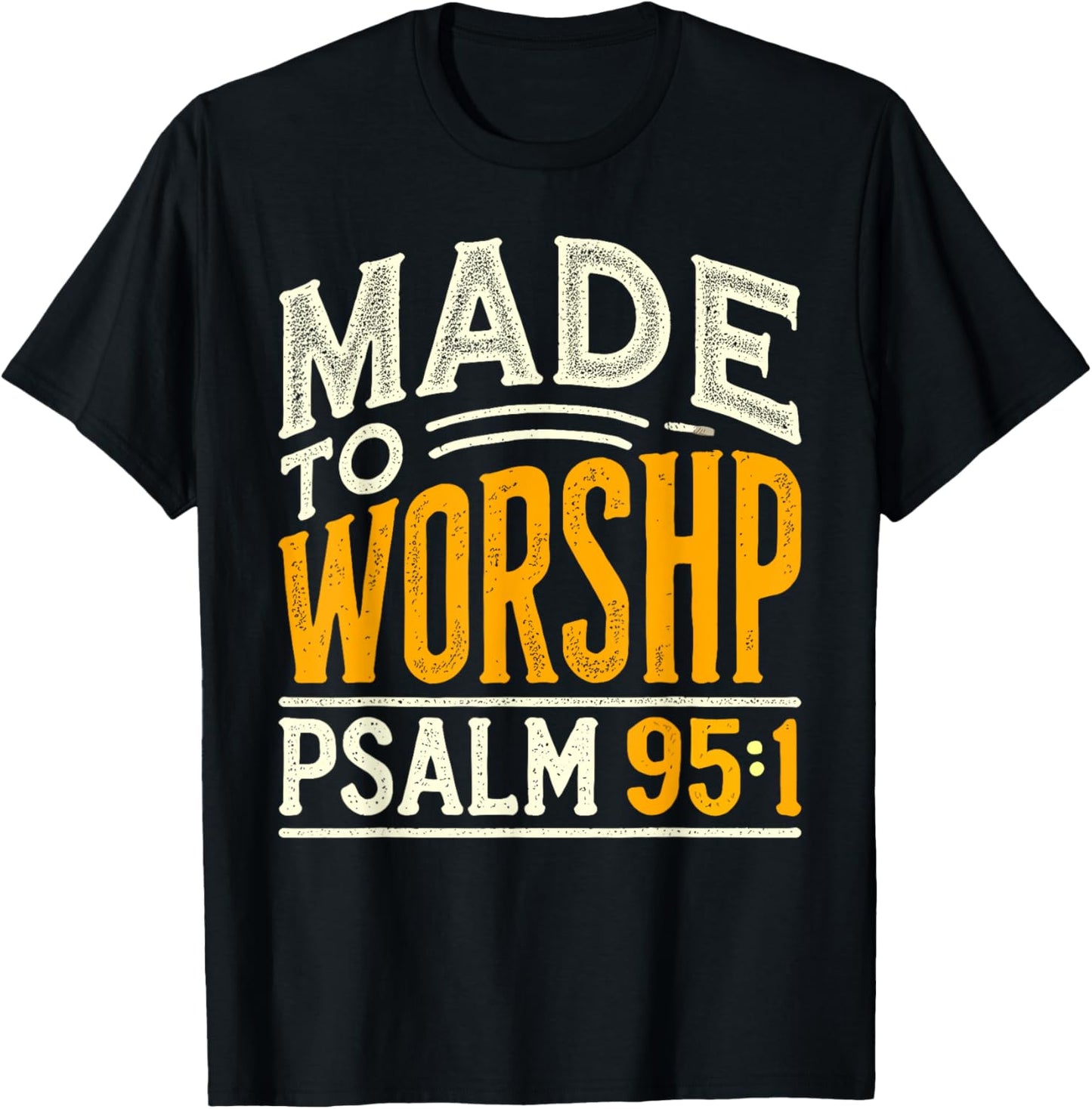 Made To Worship Shirt Worship Shirt Men & Women God T-Shirt - T-Shirt | Black
