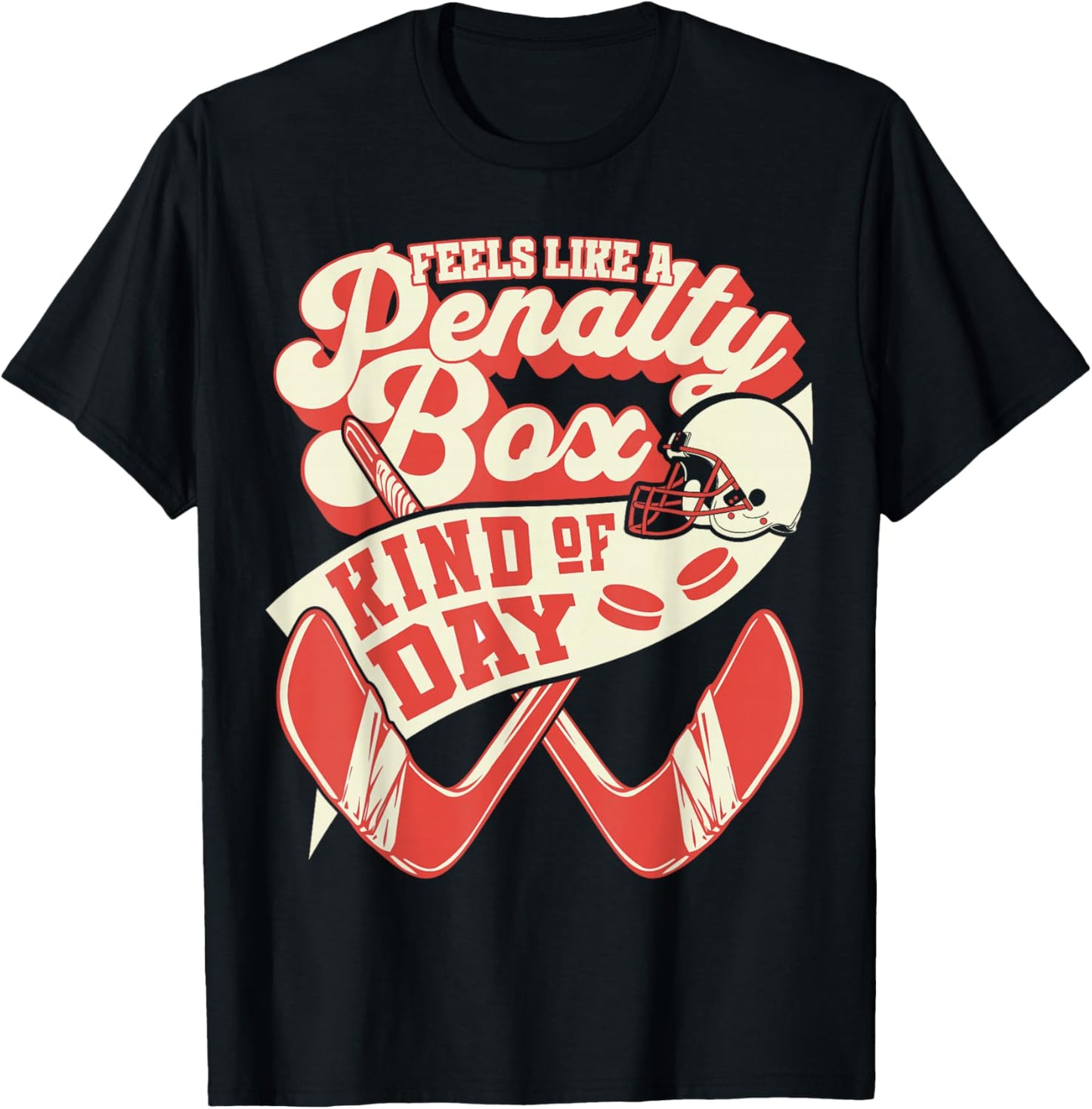 Feels Like Penalty Box Kind of Day Hockey Lover Gifts T-Shirt - T-Shirt | Black
