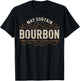 May Contain Bourbon Funny Whiskey Drinker T-Shirt - T-Shirt | Black