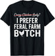 I Prefer Feral Farm Chicken Lady Funny Chicken Lover T-Shirt - T-Shirt | Black