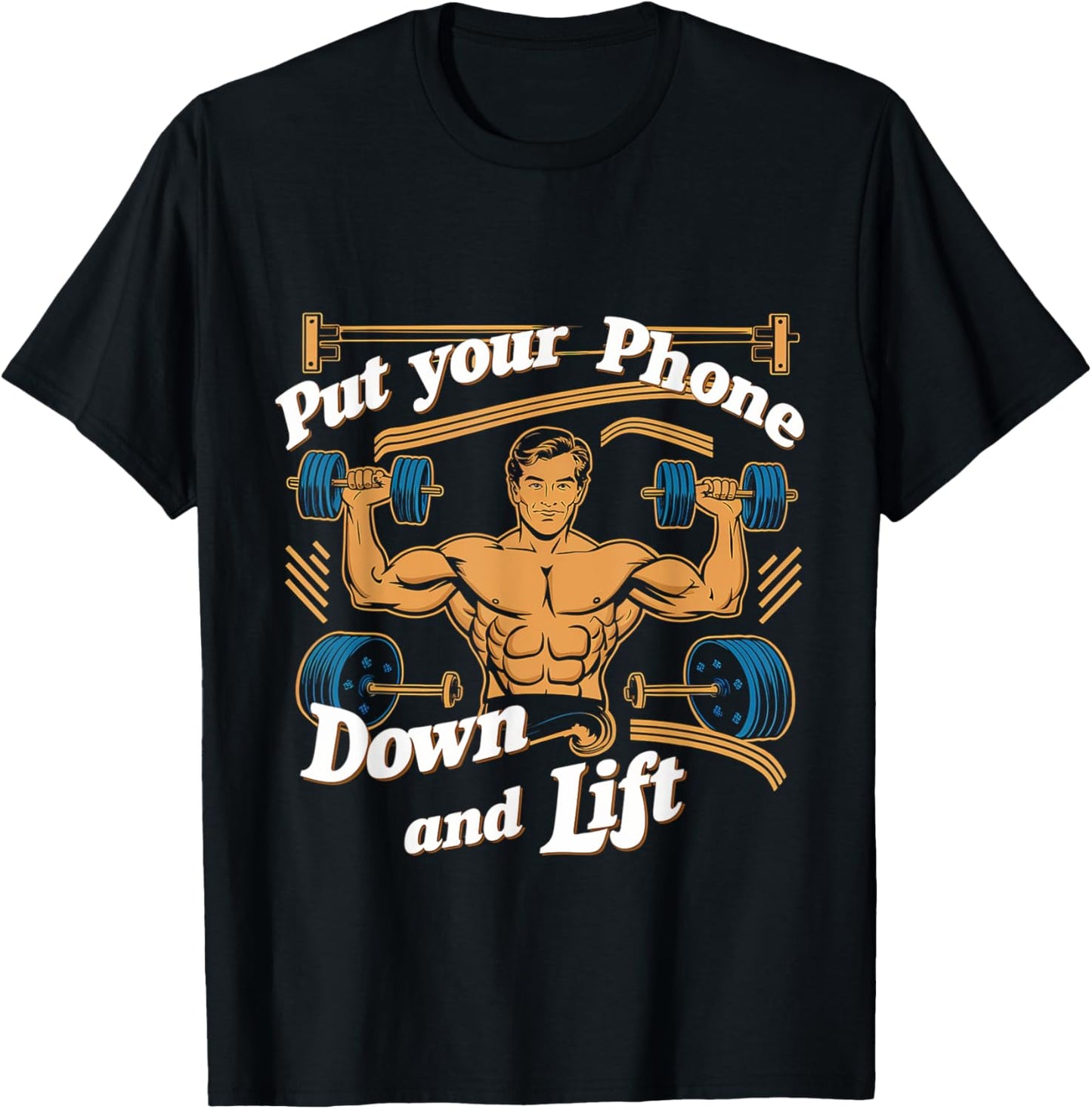 Put Your Phone Down And Lift T-Shirt - T-Shirt | Black