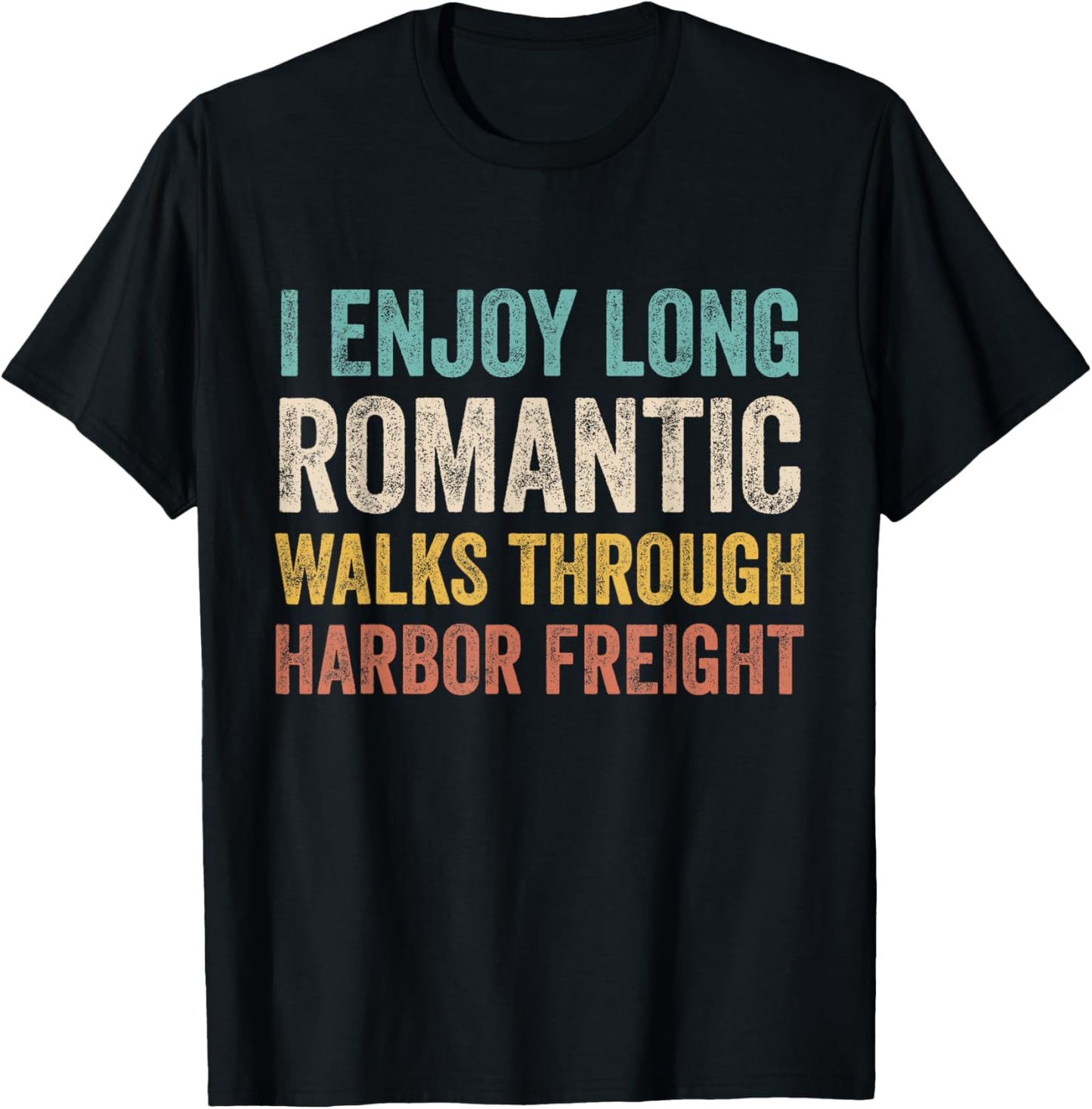 I Enjoy Long Romantic Walks Through Harbor Freight T-Shirt - T-Shirt | Black