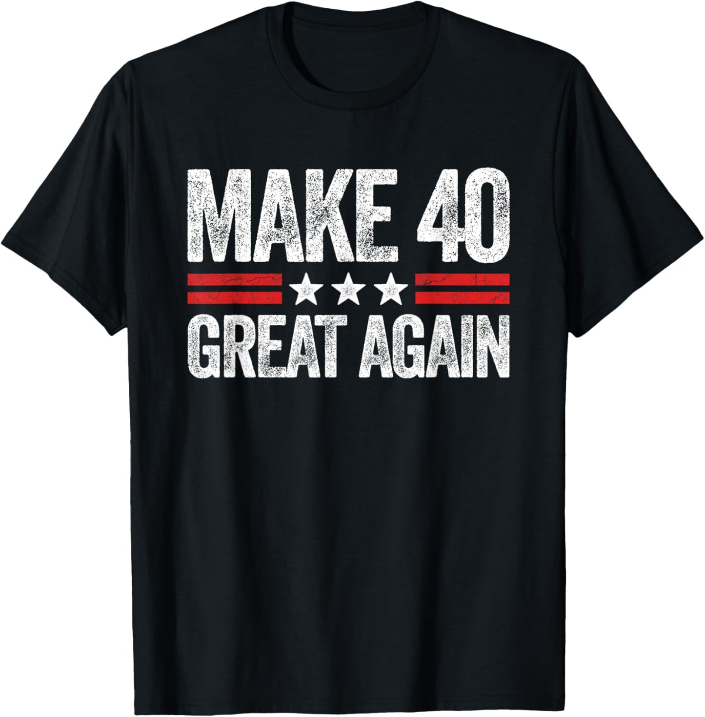 Make 40 Great Again 40th Birthday Patriotic 4th of July T-Shirt - T-Shirt | Black