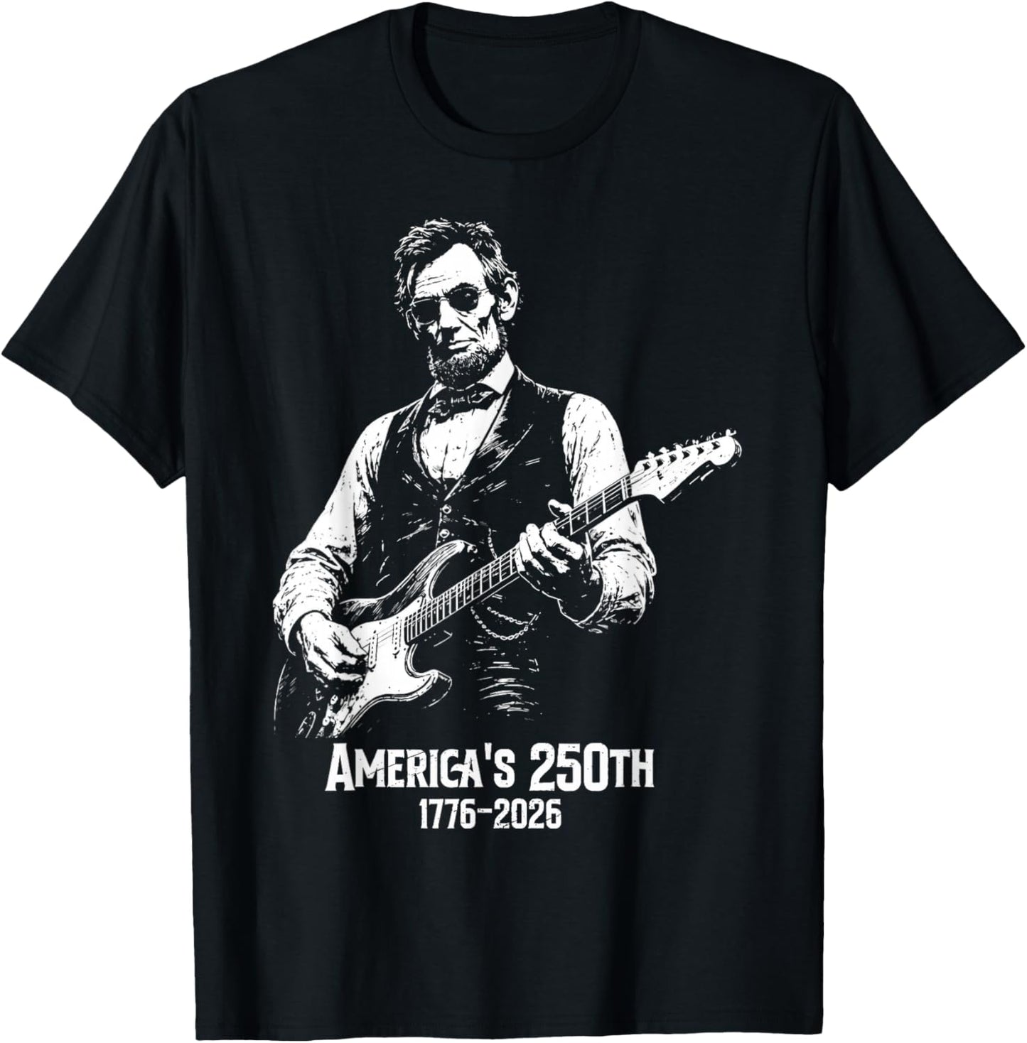 Abraham Lincoln Playing Guitar 4th July 250th Anniversary T-Shirt - T-Shirt | Black
