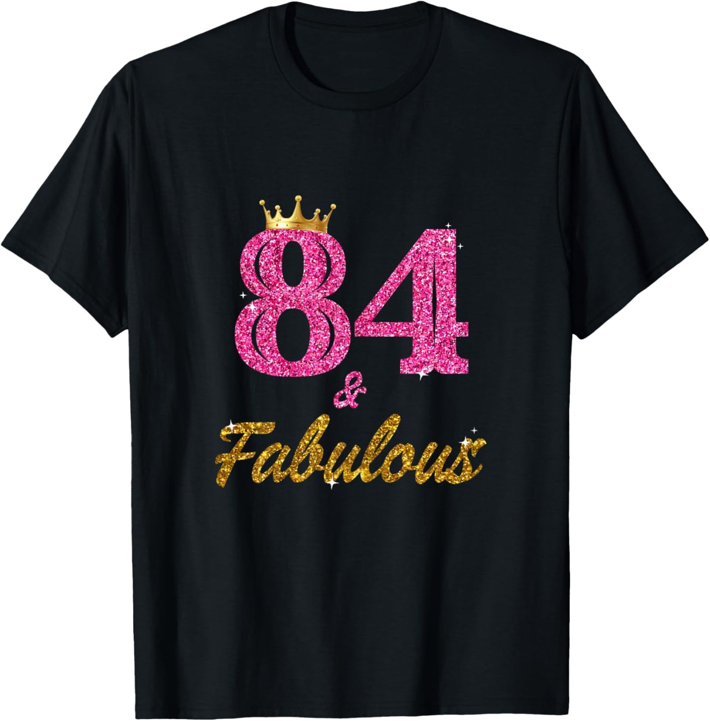 84 And Fabulous 84 Years Old Gifts 84th Birthday T-Shirt - T-Shirt | Black