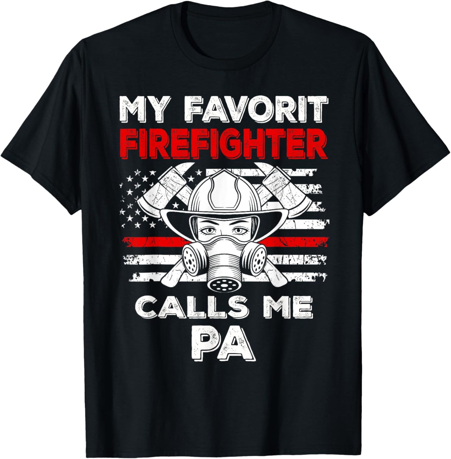 My Favorite Firefighter Calls Me Pa Thin Red Line T-Shirt - T-Shirt | Black
