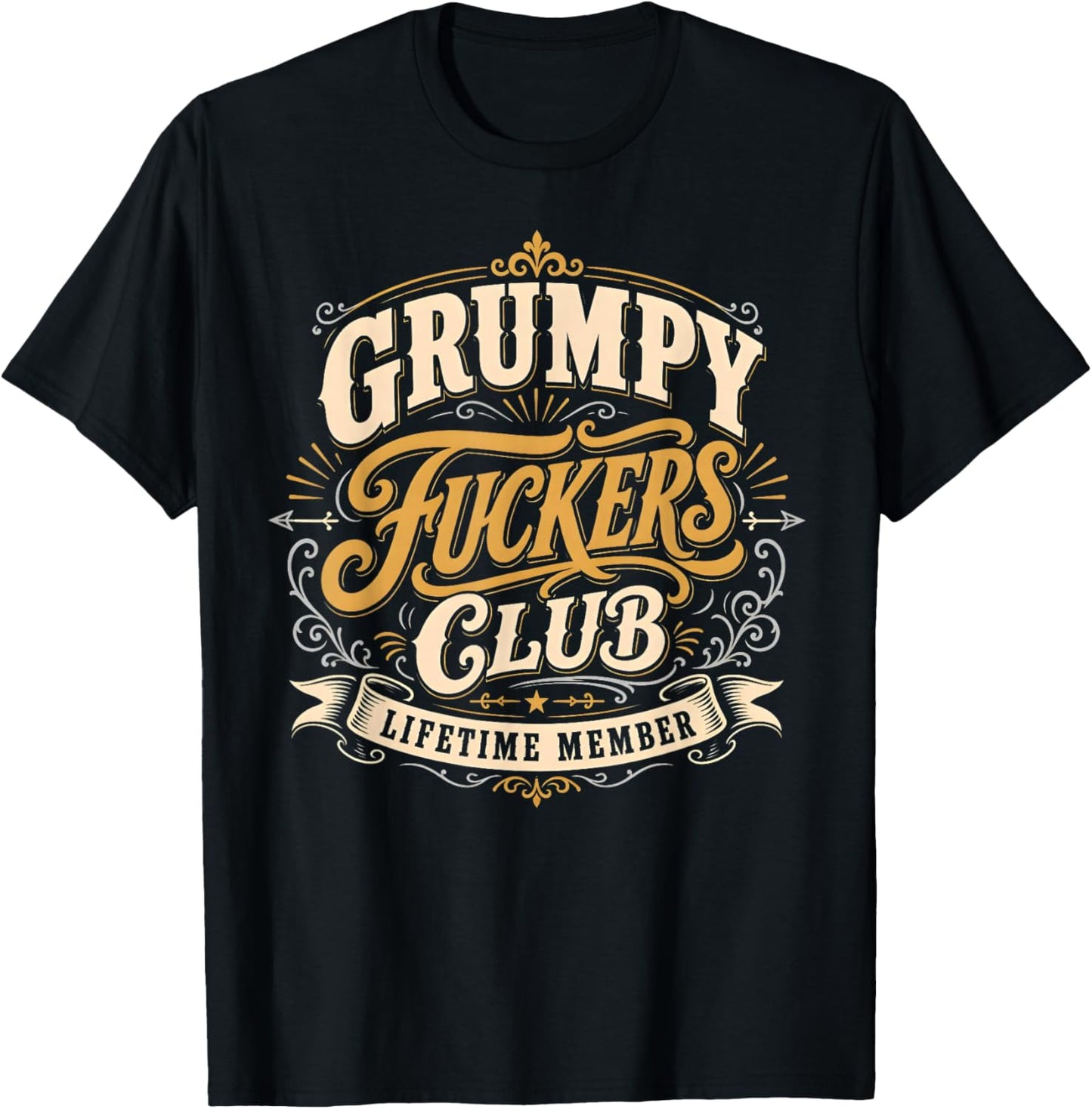 Grumpy Fuckers Club Lifetime Member Funny Sarcastic Quote T-Shirt - T-Shirt | Black