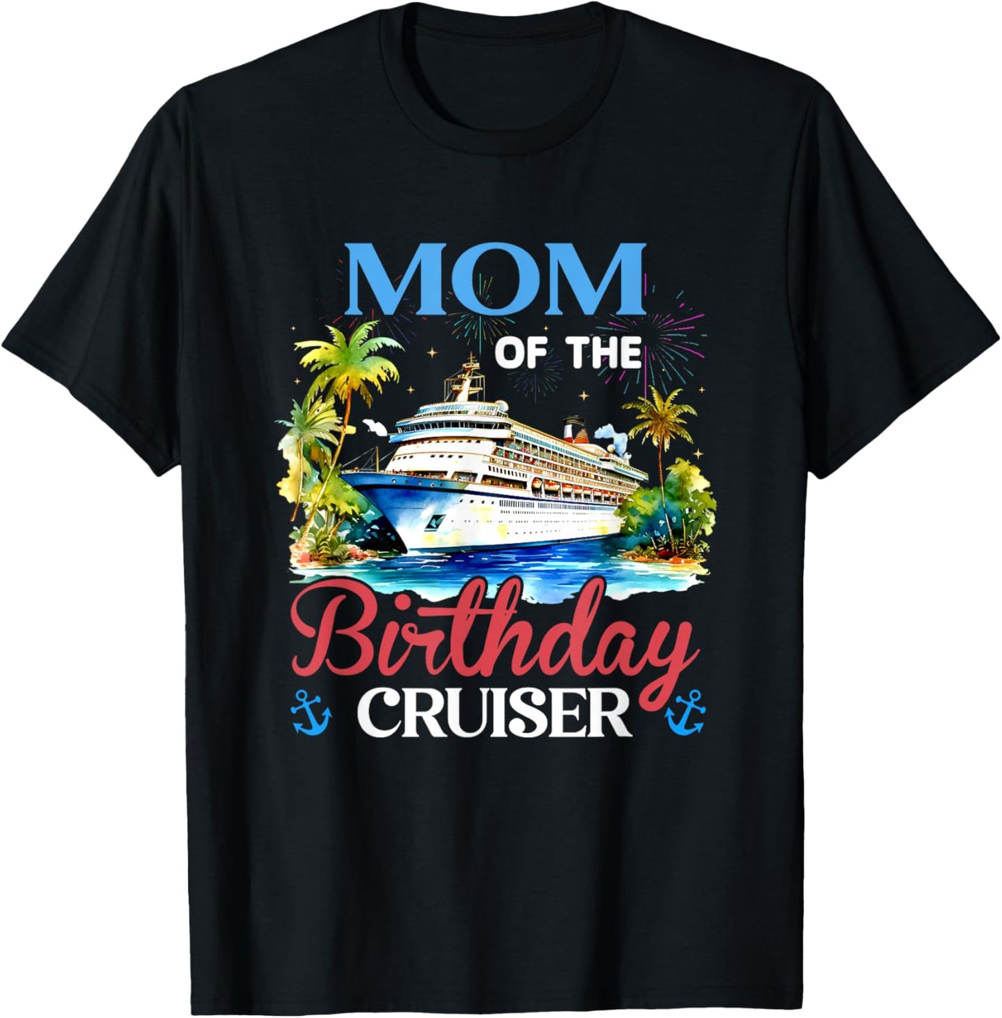 Mom of The Birthday Cruiser Funny Cruise Bday Gifts T-Shirt - T-Shirt | Black