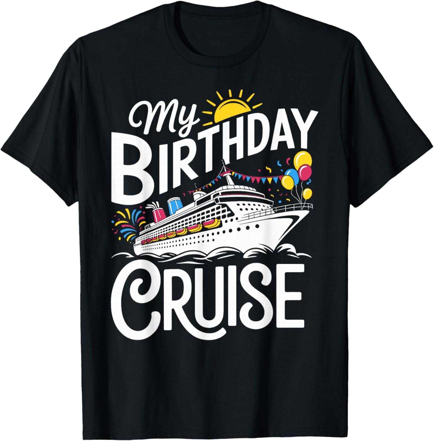 My Birthday Cruise T-Shirt - T-Shirt | Black