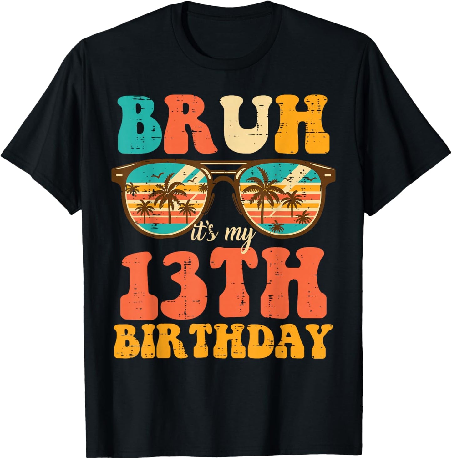 Bruh Its My 13th Birthday Sunglasses 13 Bday Girls Boys Teen T-Shirt - T-Shirt | Black