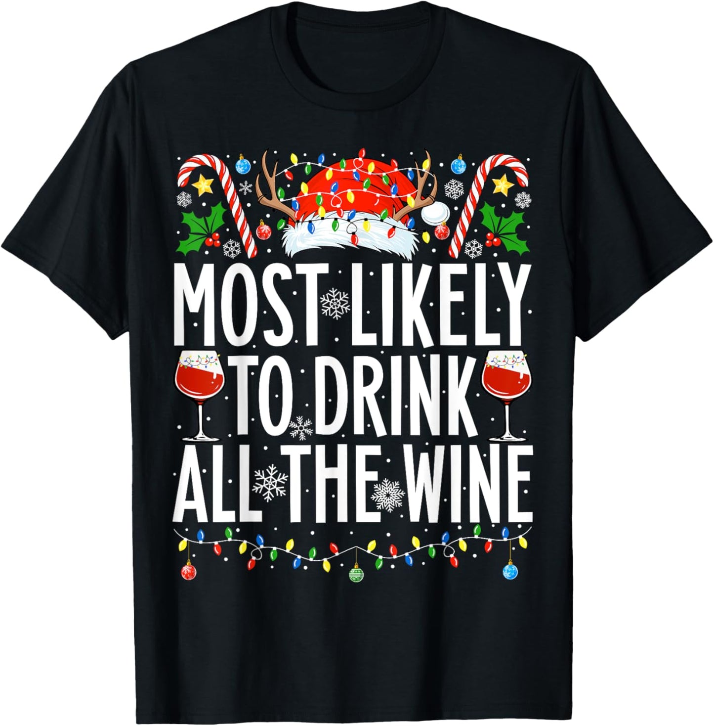 Most Likely To Drink All The Wine Xmas Family Christmas T-Shirt - T-Shirt | Black
