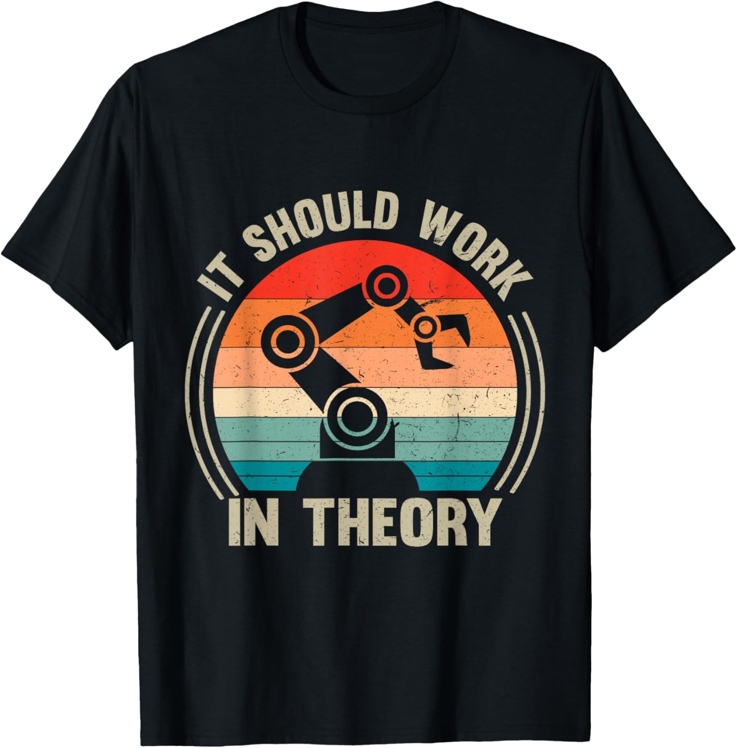 Vintage It Should Work in Theory Funny Robotics Lover T-Shirt - T-Shirt | Black