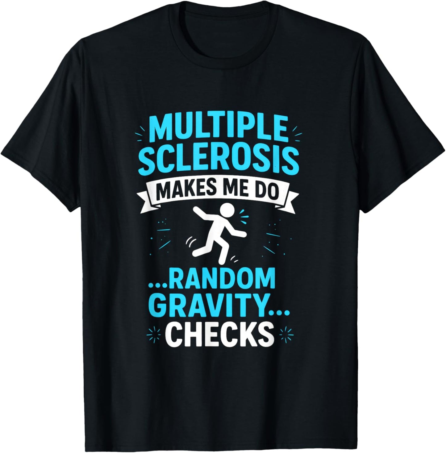 Multiple Sclerosis Makes ME DO - MS Awareness Funny T-Shirt - T-Shirt | Black