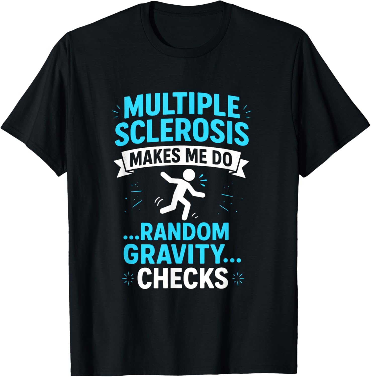 Multiple Sclerosis Makes ME DO - MS Awareness Funny T-Shirt - T-Shirt | Black