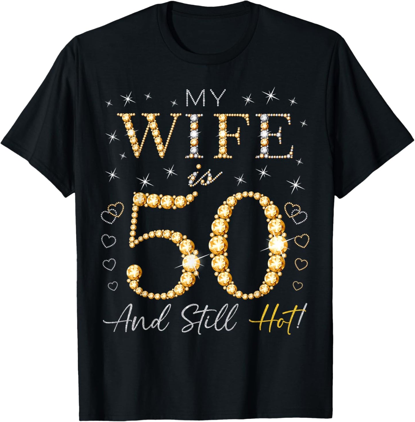 My Wife Is 50 And Still Hot My Wife 50th Birthday Cute T-Shirt - T-Shirt | Black