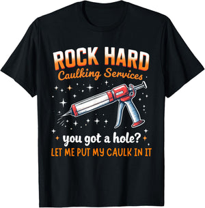 Rock Hard Caulking Service Funny Adult Humor Shirt T-Shirt - T-Shirt | Black