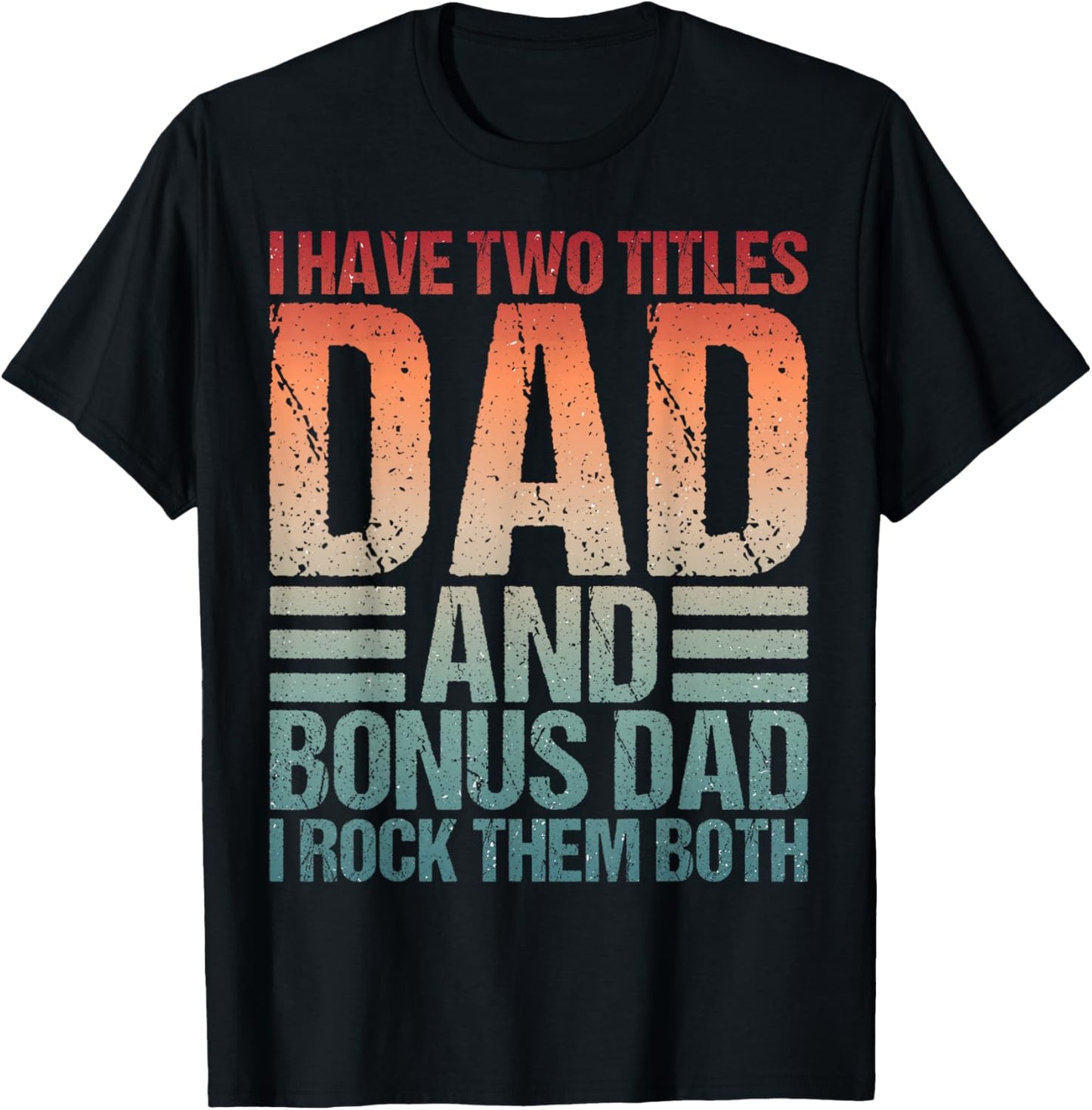 Best Stepdad I Have 2 Titles Funny Bonus Dad Pun Fathers Day T-Shirt - T-Shirt | Black