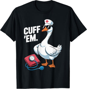 Cuff 'Em Goose Nurse Medical Healthcare Funny ER Nurse T-Shirt - T-Shirt | Black