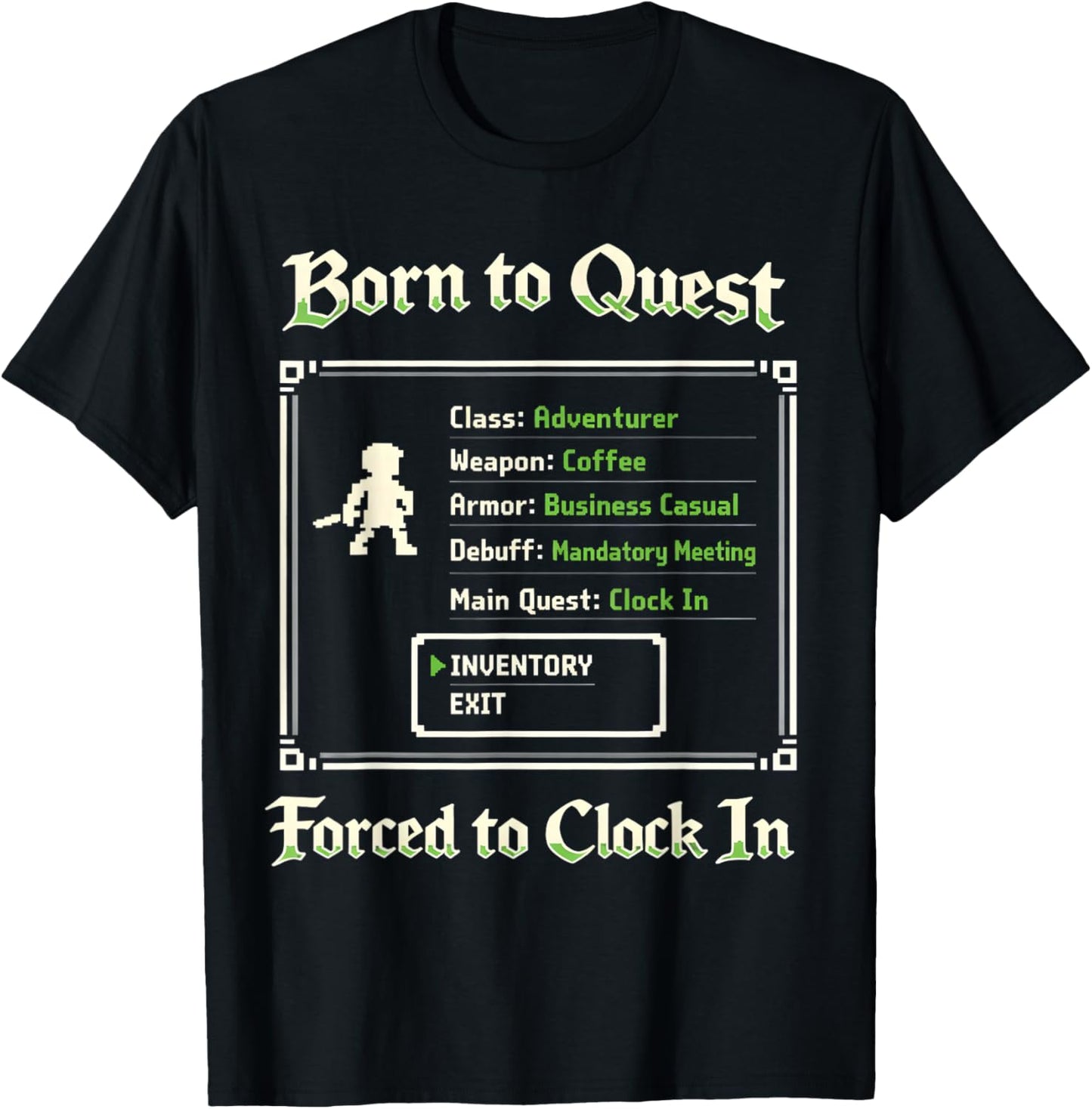 Born to Quest Forced to Clock in Funny RPG Office Nerds Crew T-Shirt - T-Shirt | Black