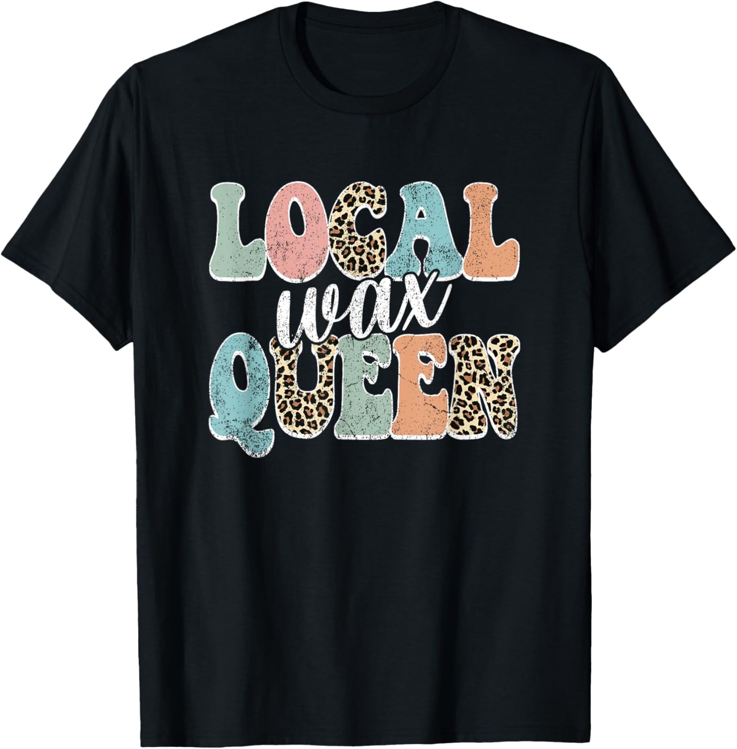 Vintage Local Wax Queen Waxer Waxing Esthetician T-Shirt - T-Shirt | Black