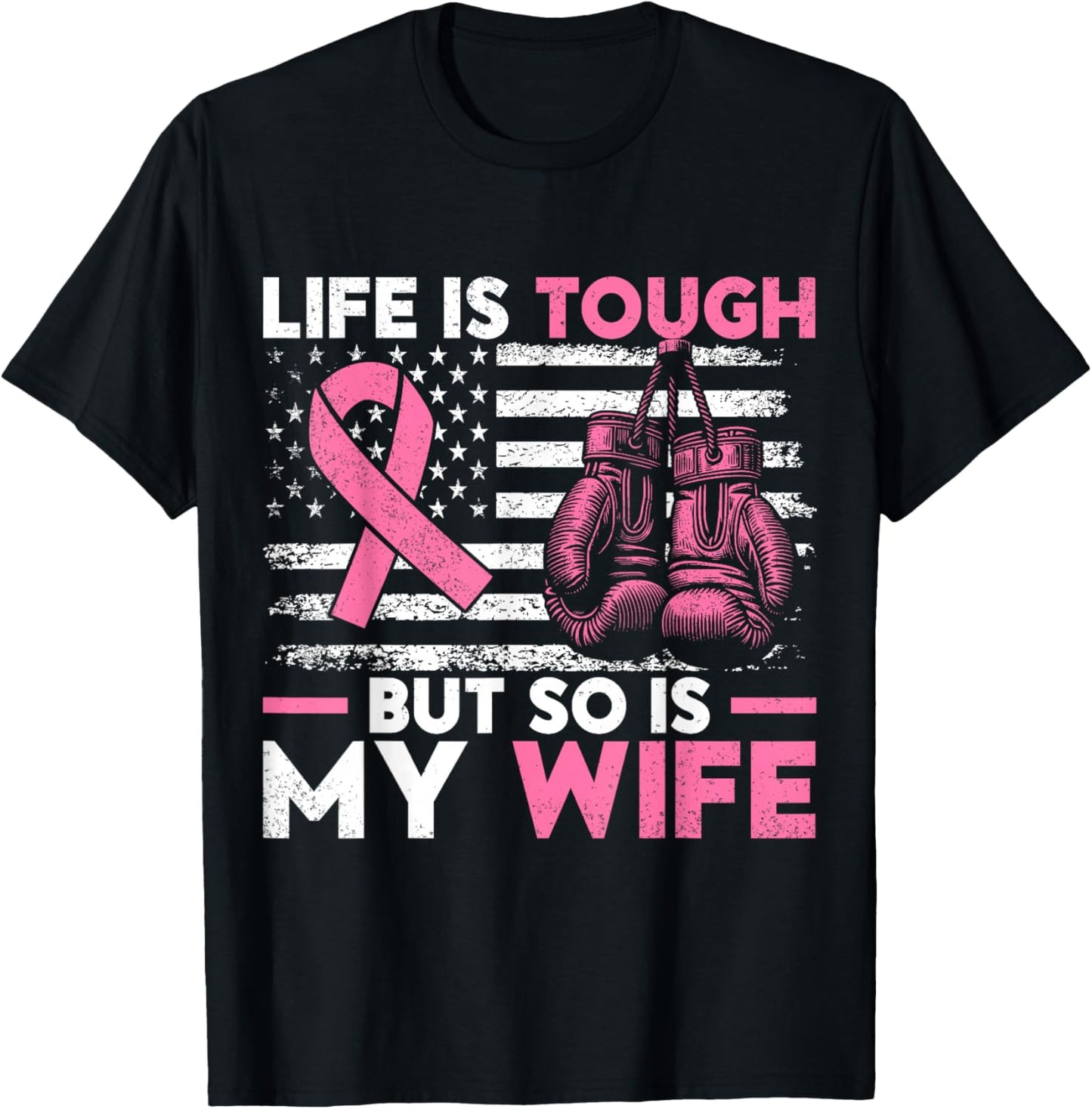 Life Is Tough But So Is My Wife. Breast Cancer Awareness T-Shirt - T-Shirt | Black