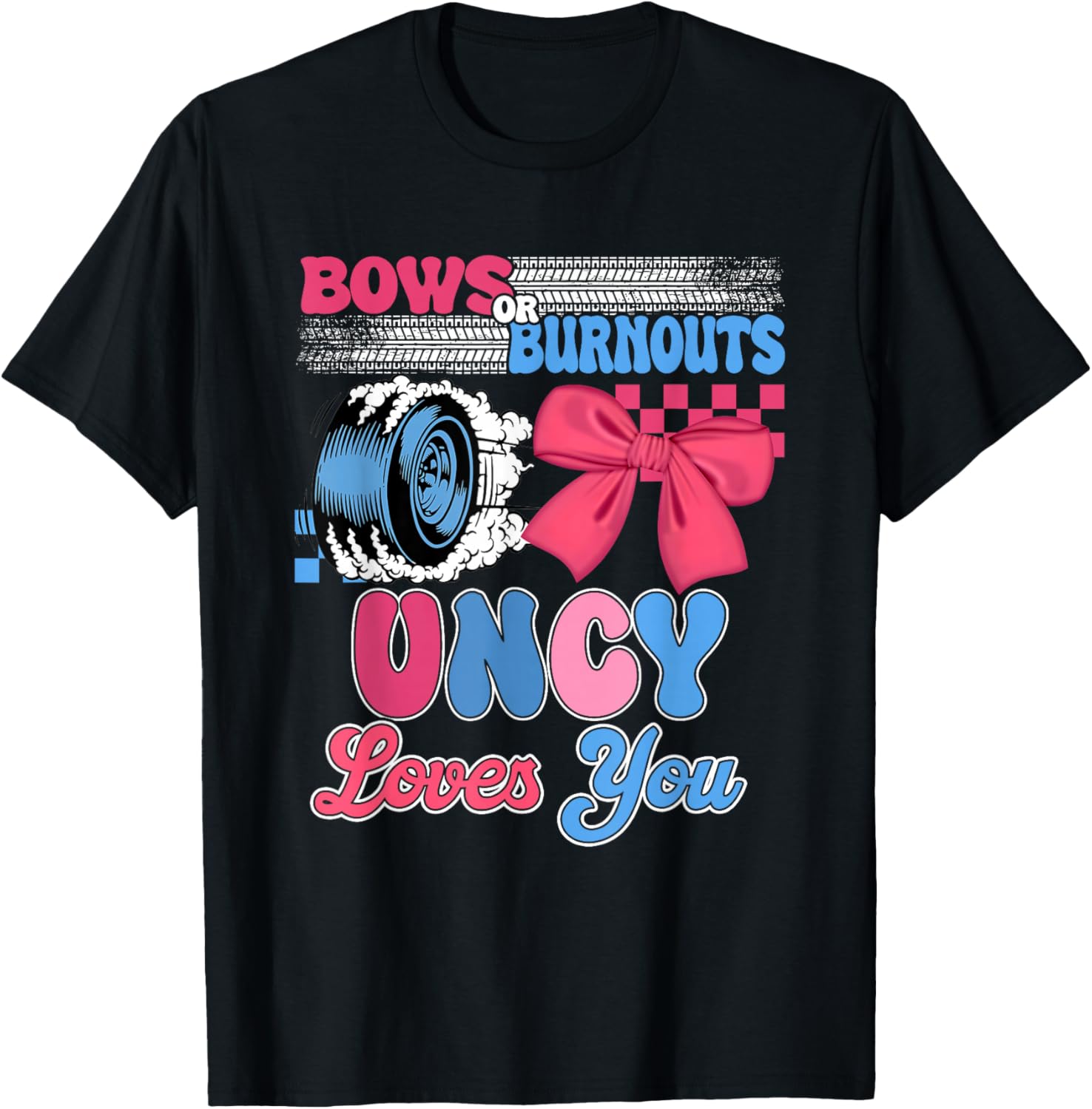 Burnouts or Bows Uncy Loves You Gender Reveal Party T-Shirt - T-Shirt | Black