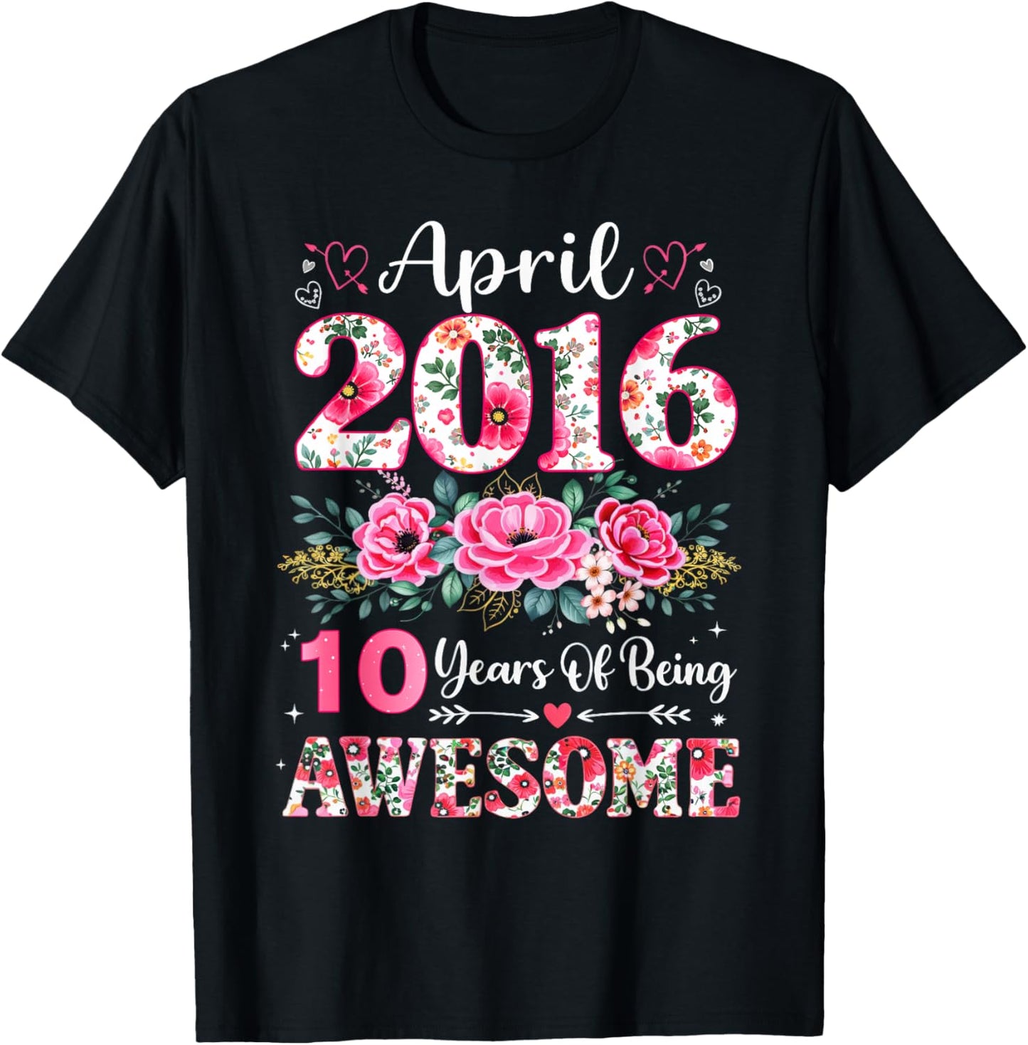 Floral April 2016 10-Year-Old 10th Birthday Women 10 Years T-Shirt - T-Shirt | Black