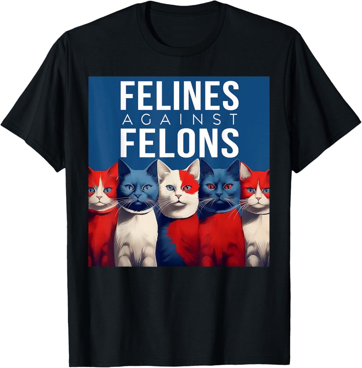 Cat Felines Against Felons Men Women T-Shirt - T-Shirt | Black