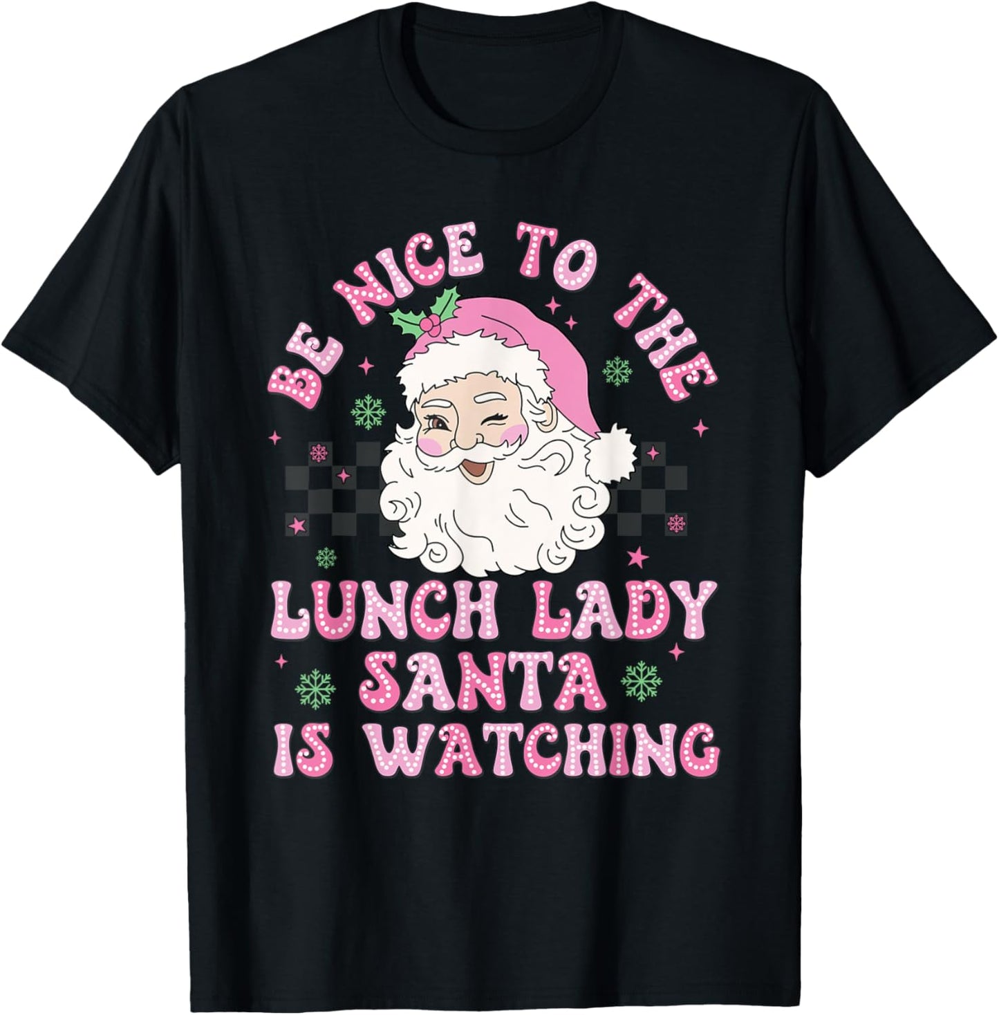Be Nice To The Lunch Lady Santa Is Watching Xmas Holiday T-Shirt - T-Shirt | Black