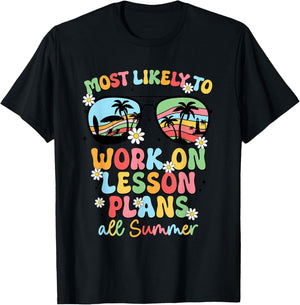 Most Likely To Work On Lesson Plans All Summer Family T-Shirt - T-Shirt | Black