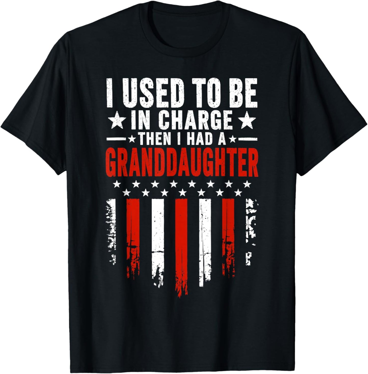 I Used to Be in Charge Then I Had A Granddaughter T-Shirt - T-Shirt | Black