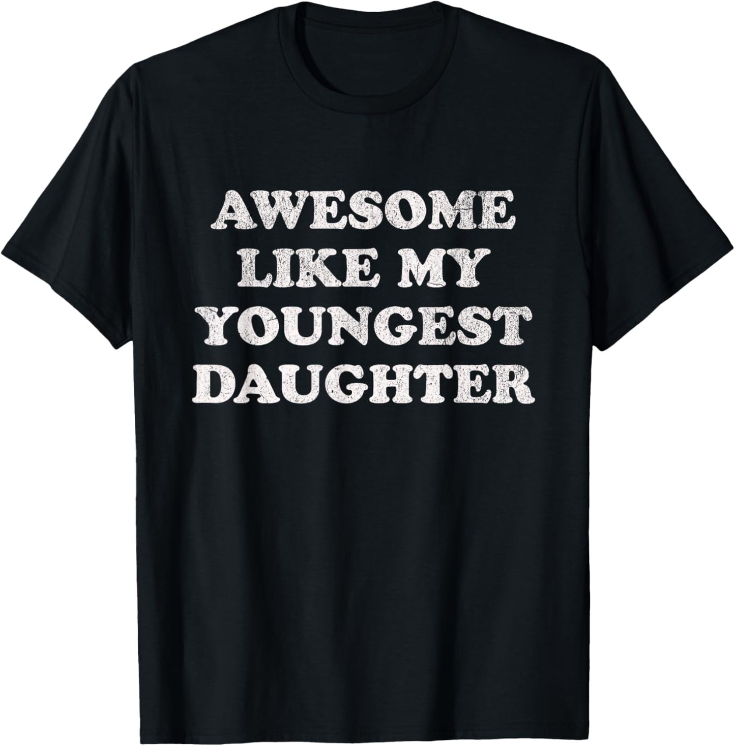 Awesome Like My Youngest Daughter Funny for Mom Dad Parent T-Shirt - T-Shirt | Black