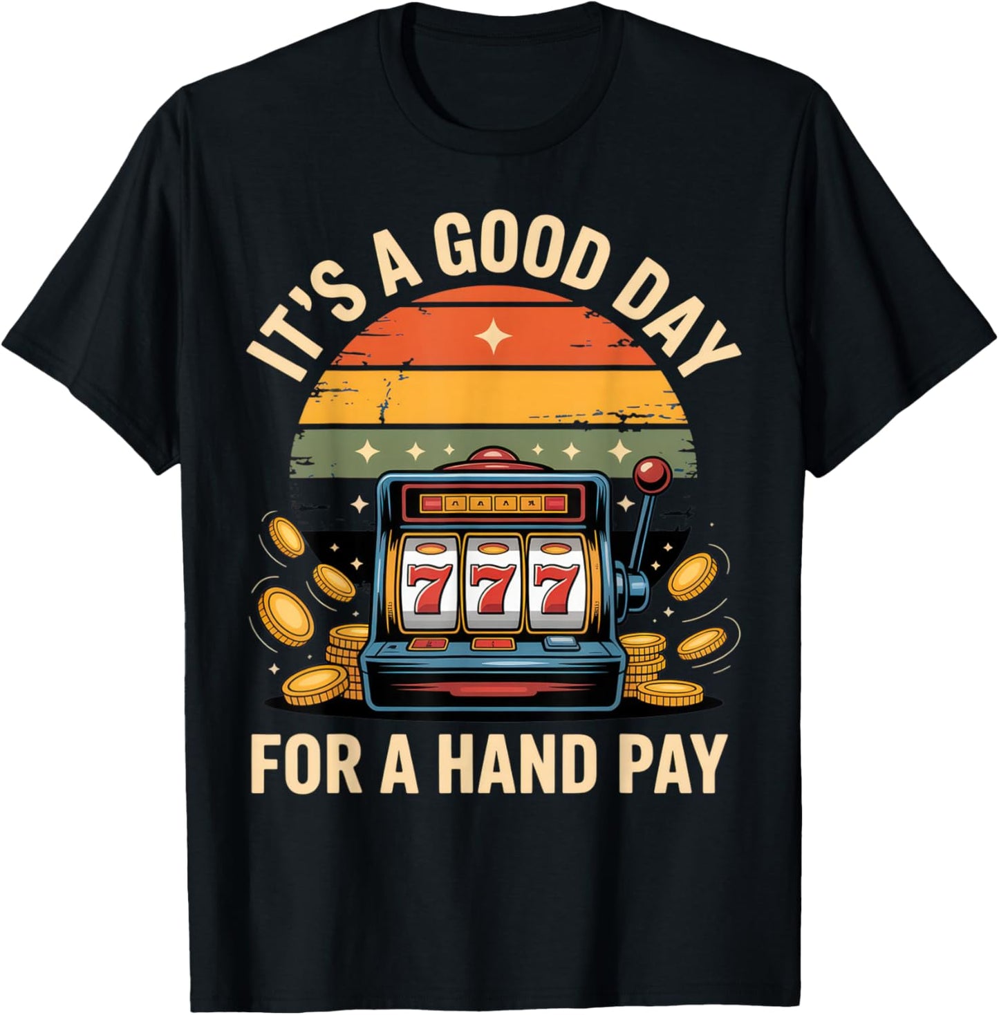 It's a Good Day for a Hand Pay Casino Lover Jackpot Fun T-Shirt - T-Shirt | Black