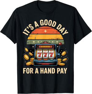 It's a Good Day for a Hand Pay Casino Lover Jackpot Fun T-Shirt - T-Shirt | Black